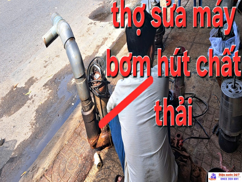 Sửa máy bơm chìm, sửa máy bơm chất thải 24H